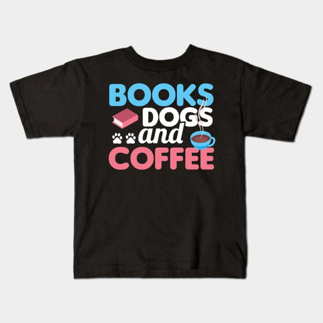 Cute & Funny Books Dogs and Coffee Bookworm Kids T-Shirt by theperfectpresents